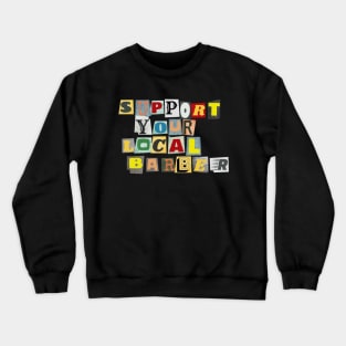 Support Your Local Barber Crewneck Sweatshirt